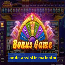 onde assistir malcolm